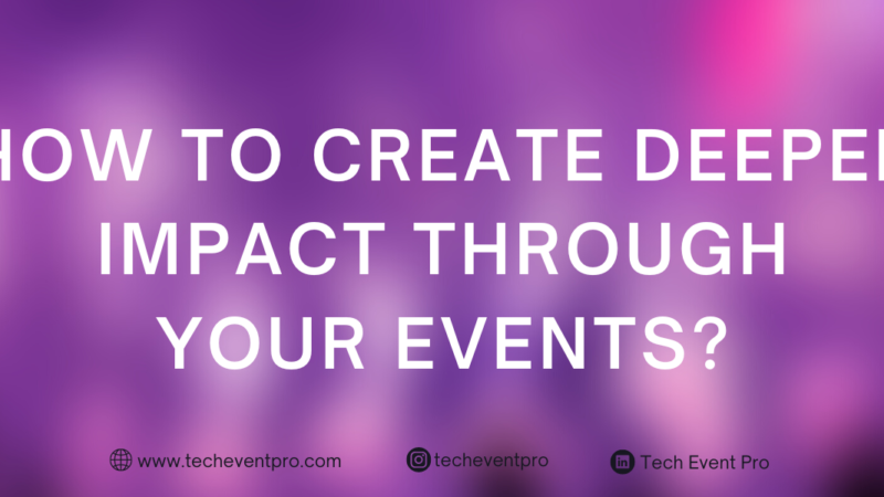 How to Create Deeper Impact through Your Events