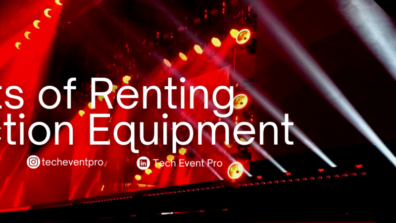 Benefits of Renting Production Equipment